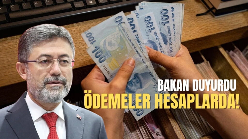 Bakan Duyurdu Ödemeler Hesaplara Yattı