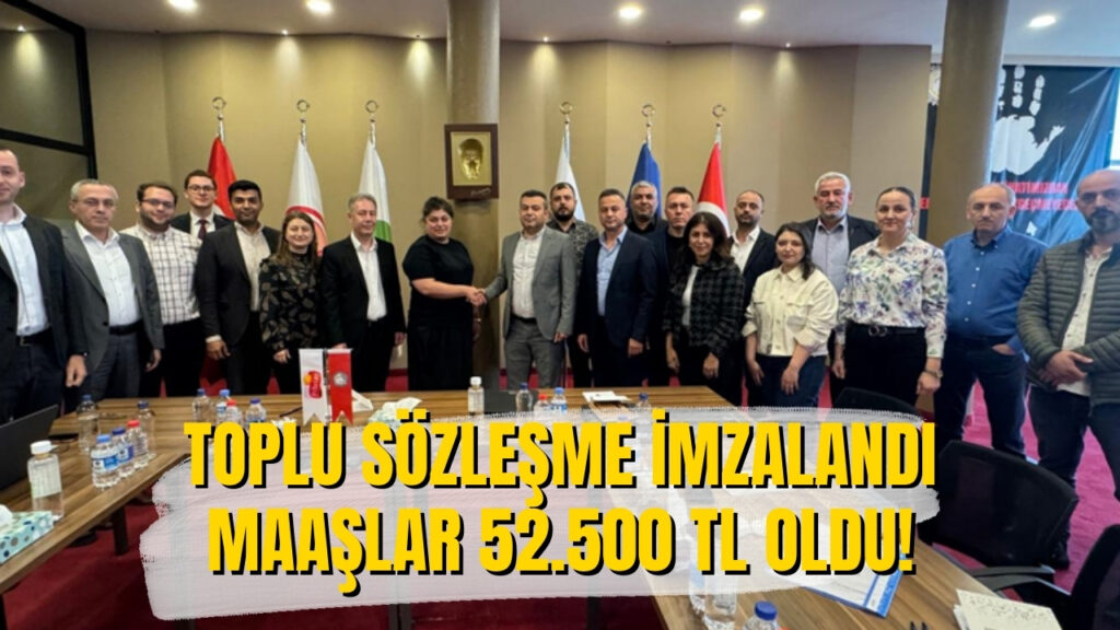 Toplu Sözleşmeyle İşçi Maaşları 52.500 TL’ye Çıktı