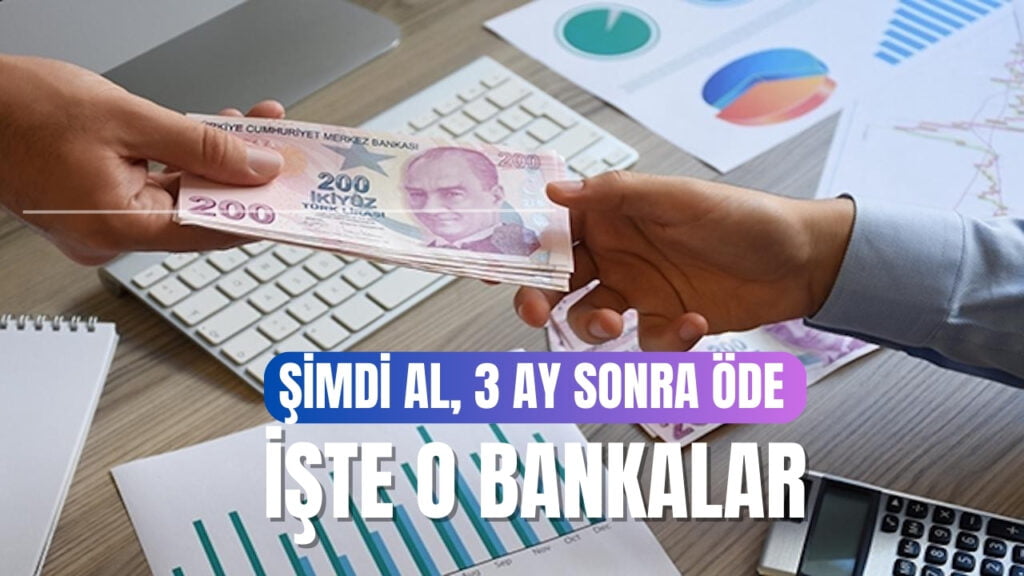 3 Ay Ertelemeli Kredi Veren Bankalar