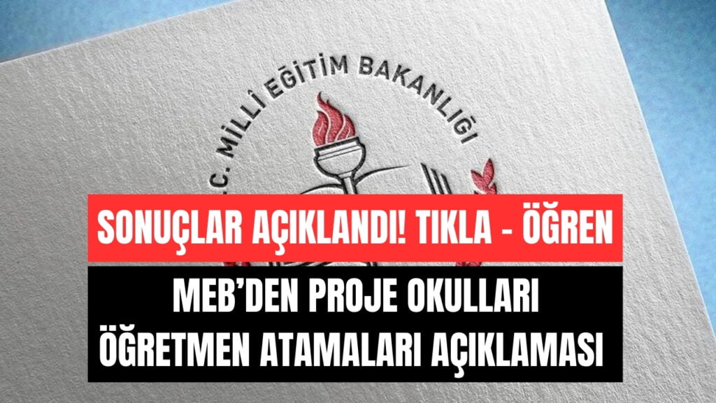 MEB Proje Okulları Öğretmen Atama Sonuçları