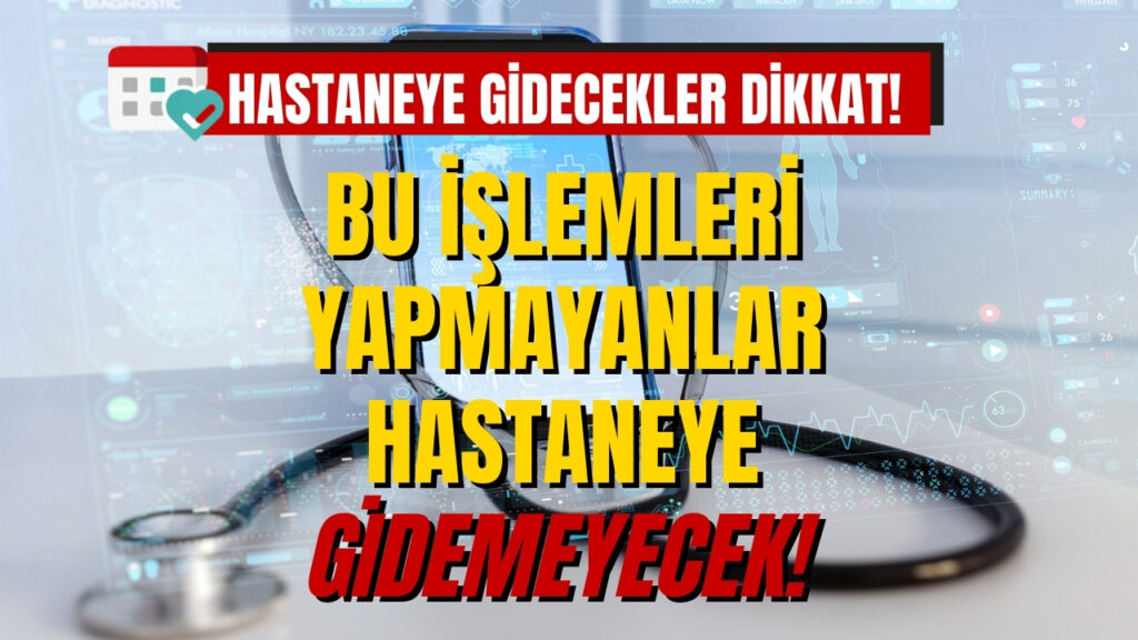 MHRS’de Yeni Dönem Başladı! Bu İşlemleri Yapmayan Hastaneye Gidemeyecek!