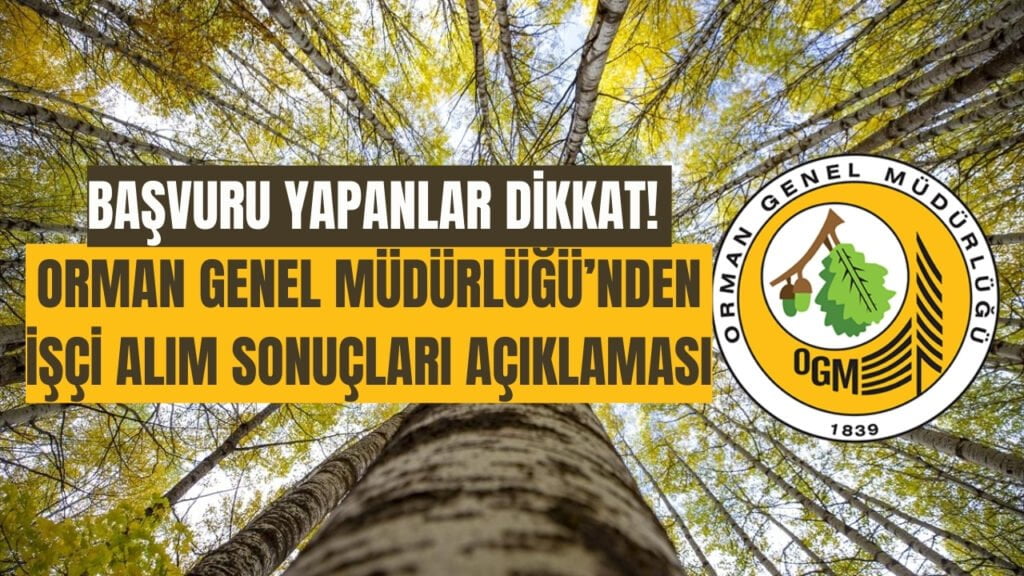 Orman Genel Müdürlüğü İşçi Alımı Sonuçları