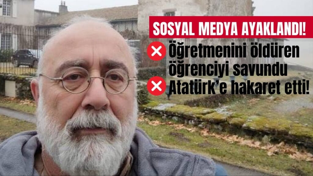 Öğretmenini Öldüren Öğrenciyi Savunan Sevan Nişanyan’dan Atatürk'e Hakaret