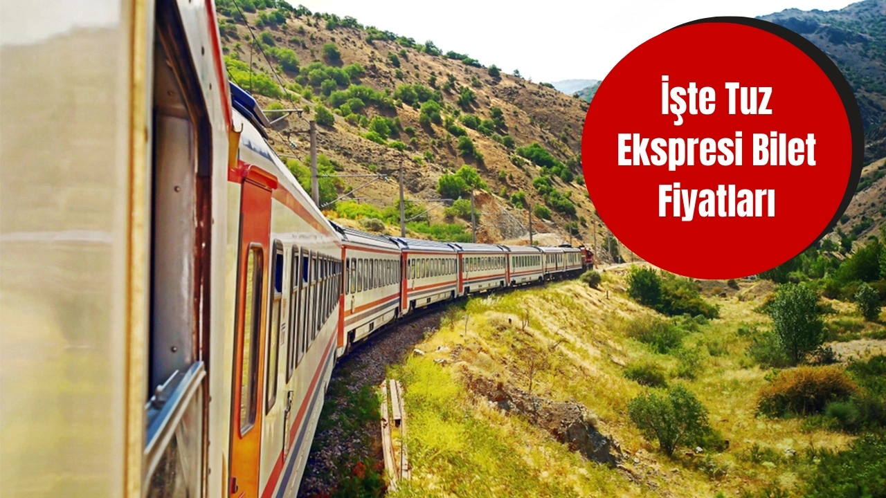 İşte Tuz Ekspresi Bilet Fiyatları